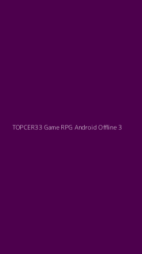 Tampilan Antarmuka Aplikasi Topcer33 Game Rpg Android Offline - 3