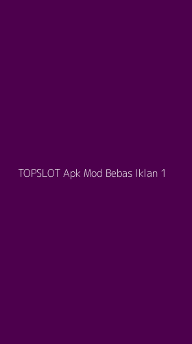 Tampilan Antarmuka Aplikasi Topslot Apk Mod Bebas Iklan - 1