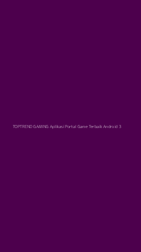 Tampilan Antarmuka Aplikasi Toptrend Gaming Aplikasi Portal Game Terbaik Android - 3