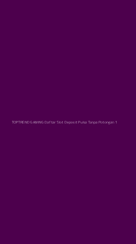 Tampilan Antarmuka Aplikasi Toptrend Gaming Daftar Slot Deposit Pulsa Tanpa Potongan - 1