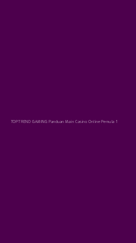 Tampilan Antarmuka Aplikasi Toptrend Gaming Panduan Main Casino Online Pemula - 1