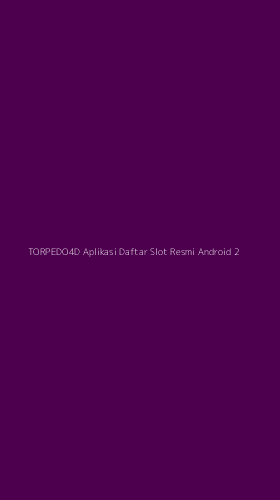 Tampilan Antarmuka Aplikasi Torpedo4d Aplikasi Daftar Slot Resmi Android - 2