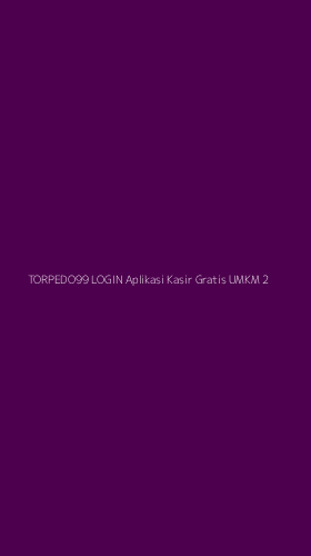 Tampilan Antarmuka Aplikasi Torpedo99 Login Aplikasi Kasir Gratis Umkm - 2