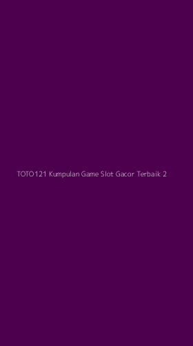 Tampilan Antarmuka Aplikasi Toto121 Kumpulan Game Slot Gacor Terbaik - 2
