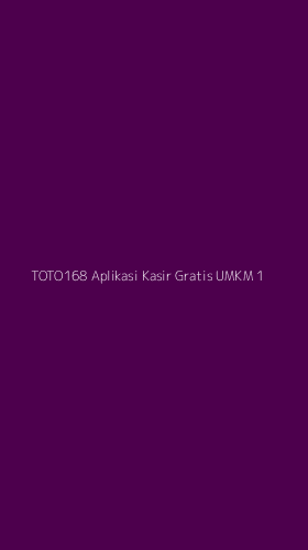 Tampilan Antarmuka Aplikasi Toto168 Aplikasi Kasir Gratis Umkm - 1