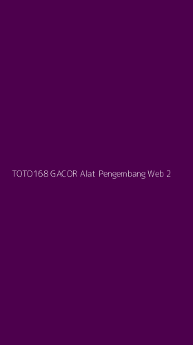 Tampilan Antarmuka Aplikasi Toto168 Gacor Alat Pengembang Web - 2