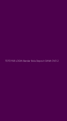 Tampilan Antarmuka Aplikasi Toto168 Login Bandar Bola Deposit Dana Ovo - 2
