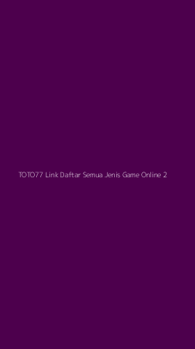 Tampilan Antarmuka Aplikasi Toto77 Link Daftar Semua Jenis Game Online - 2