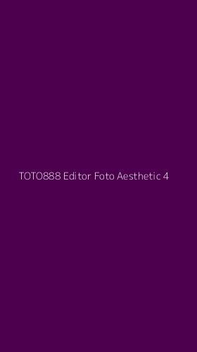 Tampilan Antarmuka Aplikasi Toto888 Editor Foto Aesthetic - 4