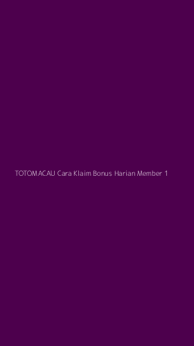 Tampilan Antarmuka Aplikasi Totomacau Cara Klaim Bonus Harian Member - 1