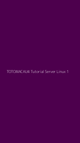 Tampilan Antarmuka Aplikasi Totomacau4 Tutorial Server Linux - 1