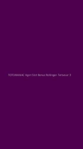 Tampilan Antarmuka Aplikasi Totomaniac Agen Slot Bonus Rollingan Terbesar - 3