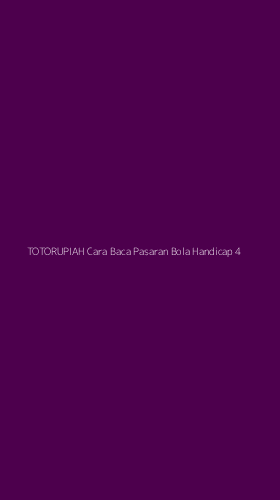 Tampilan Antarmuka Aplikasi Totorupiah Cara Baca Pasaran Bola Handicap - 4