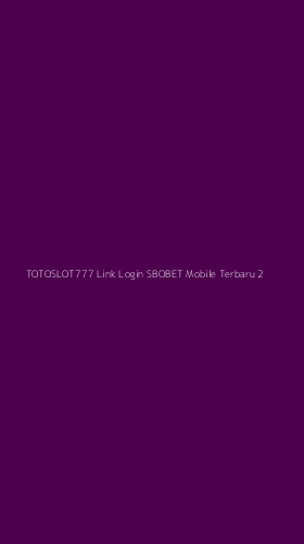 Tampilan Antarmuka Aplikasi Totoslot777 Link Login Sbobet Mobile Terbaru - 2