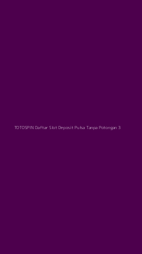 Tampilan Antarmuka Aplikasi Totospin Daftar Slot Deposit Pulsa Tanpa Potongan - 3