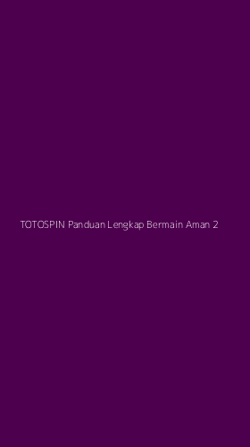 Tampilan Antarmuka Aplikasi Totospin Panduan Lengkap Bermain Aman - 2