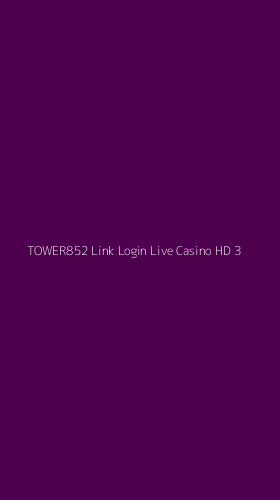 Tampilan Antarmuka Aplikasi Tower852 Link Login Live Casino Hd - 3