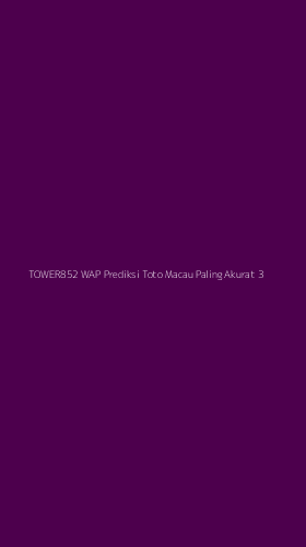 Tampilan Antarmuka Aplikasi Tower852 Wap Prediksi Toto Macau Paling Akurat - 3