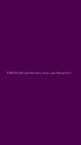 Tampilan Antarmuka Aplikasi Towerklub Cara Recovery Akun Lupa Password - 3