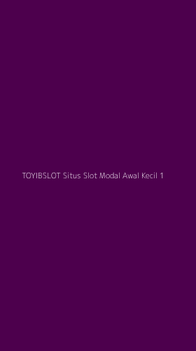 Tampilan Antarmuka Aplikasi Toyibslot Situs Slot Modal Awal Kecil - 1