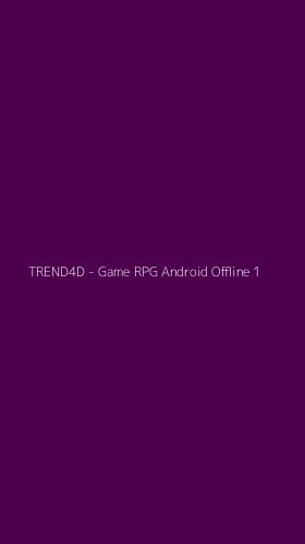 Tampilan Antarmuka Aplikasi TREND4D - Game RPG Android Offline - 1