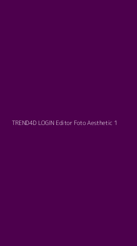 Tampilan Antarmuka Aplikasi Trend4d Login Editor Foto Aesthetic - 1
