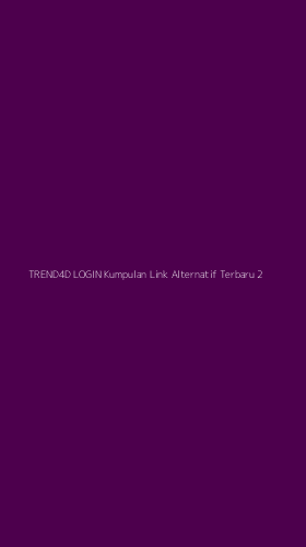 Tampilan Antarmuka Aplikasi Trend4d Login Kumpulan Link Alternatif Terbaru - 2