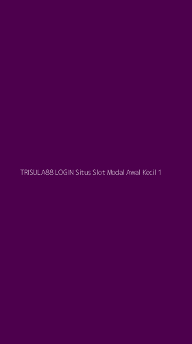 Tampilan Antarmuka Aplikasi Trisula88 Login Situs Slot Modal Awal Kecil - 1