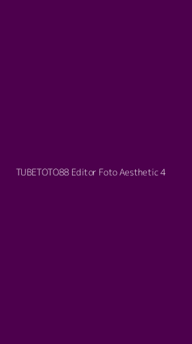 Tampilan Antarmuka Aplikasi Tubetoto88 Editor Foto Aesthetic - 4