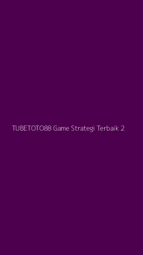 Tampilan Antarmuka Aplikasi Tubetoto88 Game Strategi Terbaik - 2