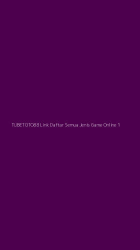 Tampilan Antarmuka Aplikasi Tubetoto88 Link Daftar Semua Jenis Game Online - 1
