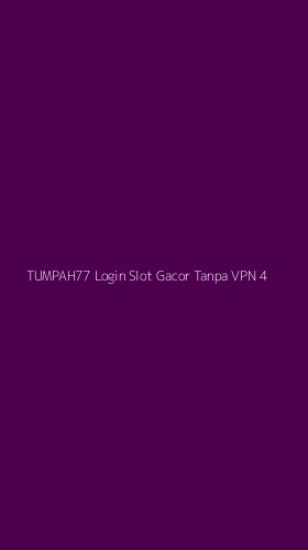 Tampilan Antarmuka Aplikasi Tumpah77 Login Slot Gacor Tanpa Vpn - 4