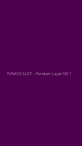 Tampilan Antarmuka Aplikasi TUNA55 SLOT - Perekam Layar HD - 1