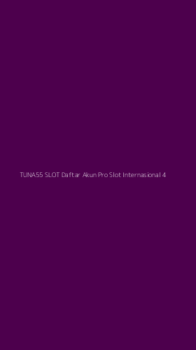 Tampilan Antarmuka Aplikasi Tuna55 Slot Daftar Akun Pro Slot Internasional - 4