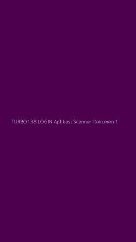 Tampilan Antarmuka Aplikasi Turbo138 Login Aplikasi Scanner Dokumen - 1