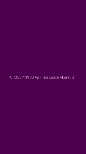 Tampilan Antarmuka Aplikasi Turbospin138 Aplikasi Cuaca Akurat - 3