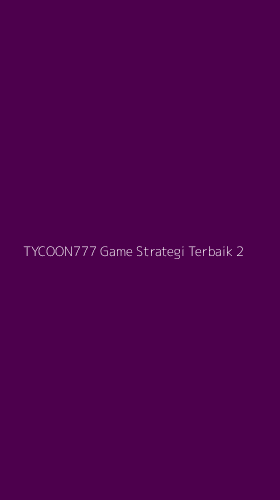 Tampilan Antarmuka Aplikasi Tycoon777 Game Strategi Terbaik - 2