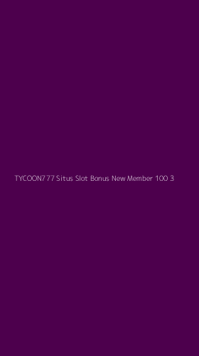 Tampilan Antarmuka Aplikasi Tycoon777 Situs Slot Bonus New Member 100 - 3