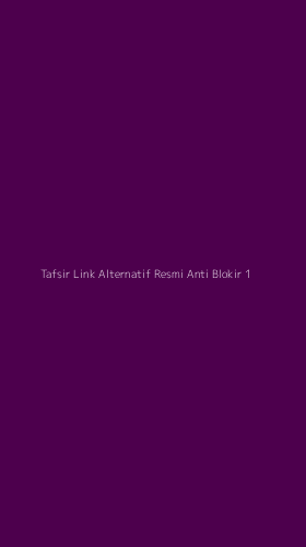 Tampilan Antarmuka Aplikasi Tafsir Link Alternatif Resmi Anti Blokir - 1