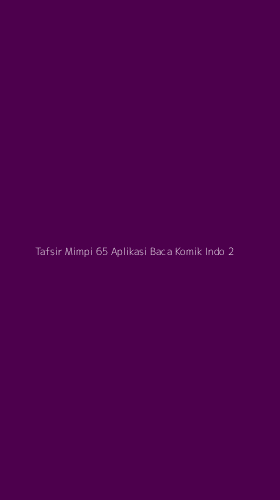 Tampilan Antarmuka Aplikasi Tafsir Mimpi 65 Aplikasi Baca Komik Indo - 2
