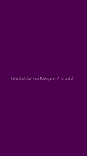 Tampilan Antarmuka Aplikasi Tahu Slot Aplikasi Kebugaran Android - 2