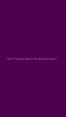Tampilan Antarmuka Aplikasi Tahu77 Panduan Deposit Dan Withdraw Kilat - 2