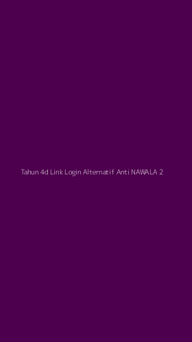 Tampilan Antarmuka Aplikasi Tahun 4d Link Login Alternatif Anti Nawala - 2
