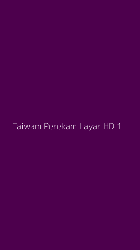 Tampilan Antarmuka Aplikasi Taiwam Perekam Layar Hd - 1