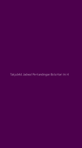 Tampilan Antarmuka Aplikasi Takjub4d Jadwal Pertandingan Bola Hari Ini - 4