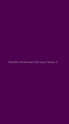 Tampilan Antarmuka Aplikasi Taktik99 Link Alternatif Slot Gacor Terbaru - 4