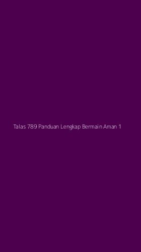 Tampilan Antarmuka Aplikasi Talas 789 Panduan Lengkap Bermain Aman - 1