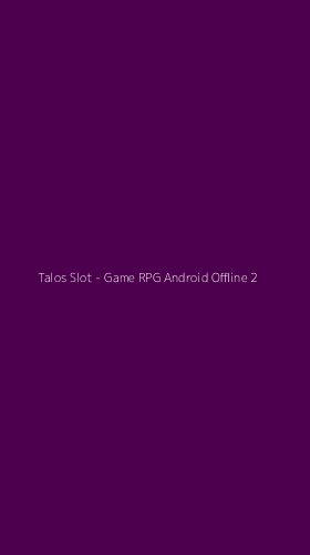 Tampilan Antarmuka Aplikasi Talos Slot - Game RPG Android Offline - 2
