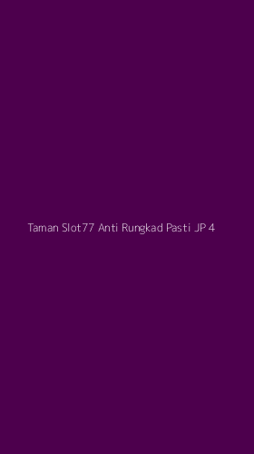 Tampilan Antarmuka Aplikasi Taman Slot77 Anti Rungkad Pasti Jp - 4
