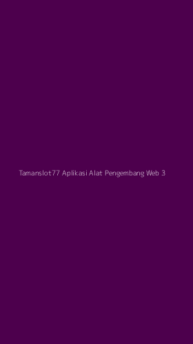 Tampilan Antarmuka Aplikasi Tamanslot77 Aplikasi Alat Pengembang Web - 3